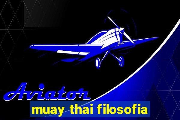 muay thai filosofia